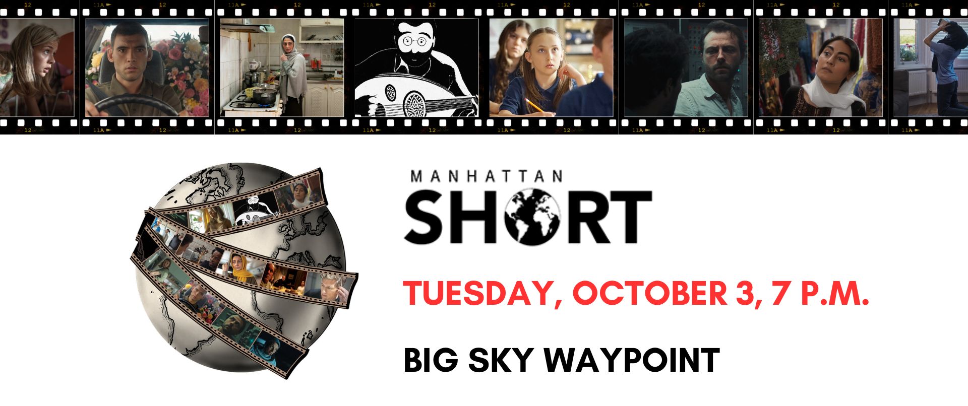 Event flyer for Manhattan Short film festival. The flyer at the top and bottom have rolls of film with the movie stills. The text reads, Manhattan Short, Tuesday, October 3, 7 pm. Big Sky Waypoint.
